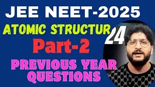ATOMIC STRUCTURE#NEET | JEE Previous year questions by Aajaz sir