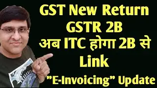 GST Update | GST New Return Introduce ! GSTR-2B. New improved GST Returns