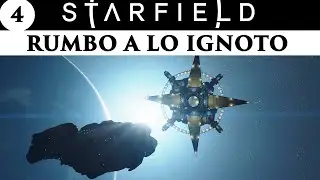 #STARFIELD 04 - RUMBO A LO IGNOTO - Gameplay español