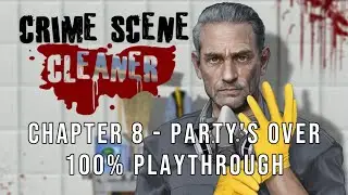 Crime Scene Cleaner - Chapter 8 - Party's Over 100% Walkthrough All Secrets & Cassettes