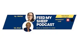 FEED MY SHEEP~WITH A PROPHETIC EDGE EP 9~SPIRITUAL GIFT SERIES  PT 2