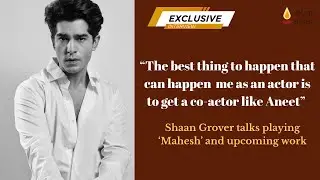 Shaan Grover Reveals BTS Details About Saiyaara Role