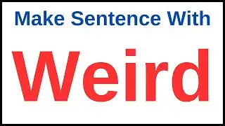 Make Sentence With Weird | Make Sentence Of Weird | Weird In A Sentence | Weird Make Sentence