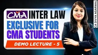 CMA INTER LAW CLASSES | DEMO LECTURE 5 | BY DIVYA AGARWAL | EXCLUSIVE FOR CMA INTER STUDENTS
