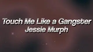 Jessie Murph - Touch Me Like a Gangster 🖤 (lyrics)