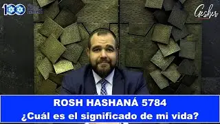 ROSH HASHAN&Aacute; 5784 - &iquest;C&oacute;mo aprovechar nuestra vida para transformar nuestra realidad?