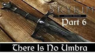 Skyrim SE Quest Mods: There Is No Umbra - Part 6