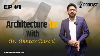 Architecture 101 Ar.Akhtar Rasool | Podcast | Episode 1 | Akhtar Rasool Architects | Best Architects