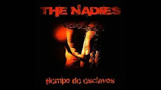 THE NADIES - TIEMPOS DE ESCLAVOS DISCO COMPLETO 2013