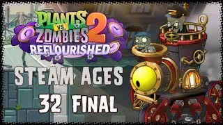 Plants Vs Zombies 2 Reflourished/World Steam Ages Part 2/ Day 32 FINAL 