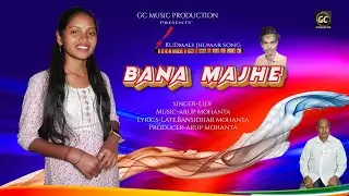BANA MAJHE2025//LILY//ARUPMOHANTA//NEWKUDMALIJHUMAR SONG2025//GC MUSIC PRODUCTION//JHUMAR SONG2025