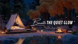 Official Video Music | Beneath the Quiet Glow by Velvet Jazz Notes