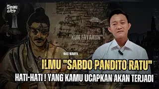 APA YANG KAMU UCAPKAN AKAN TERJADI - ILMU SABDO PANDITO RATU