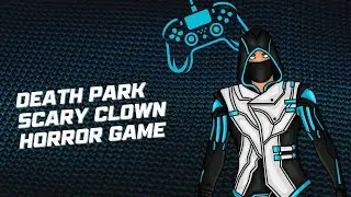 Death park scary clown horror game