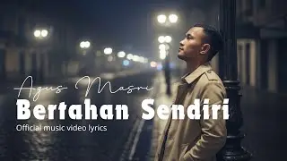 Agus Masri - Bertahan Sendiri (Official Music Video Lyric) #agusmasri #sedih #luka