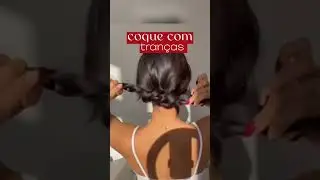 COQUE baixo com tran&ccedil;as F&Aacute;CIL e r&aacute;pido. Penteado simples e elegante #shorts #penteado