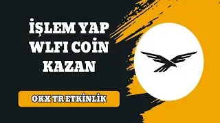 İşlem Yap WLFİ Token Kazan / OKX TR / Etkinlik