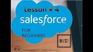 Salesforce For Beginners 2023 - 4. Security Model Part 1: Profiles, Roles & Users