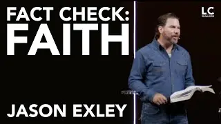 Fact Check: Faith | LC Midlo | Jason Exley