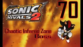Sonic Rivals 2 - Act 70: Chaotic Inferno Zone (Boss) [Shadow]