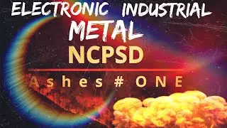 Industrial Electronic Metal by NCPSD Nikolay Chesnokov Ashes # ONE