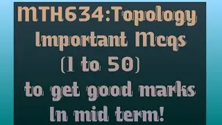 MTH634|50 Important Mcqs for Midterm|Topology