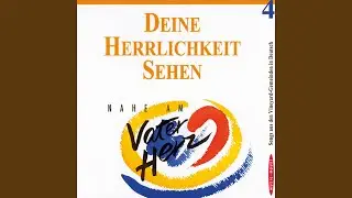 Deine Herrlichkeit sehen