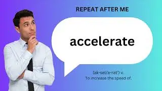 How to SAY and USE 'ACCELERATE'