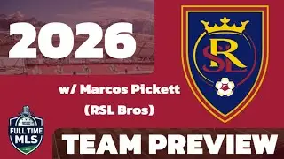 Real Salt Lake 2026 Team Preview w/Marcos Pickett of the RSL Bros Podcast