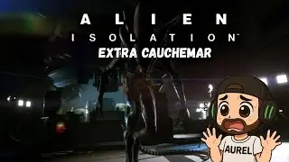 🔥 Le d&eacute;but d'une nouvelle aventure sur Alien Isolation Extra Cauchemar Ep 1  💀