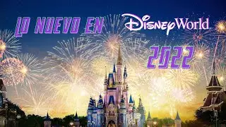 Lo nuevo en Disney World 2022