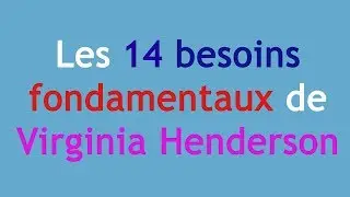 Les 14 besoins fondamentaux de Virginia Henderson aide soignant infirmiere