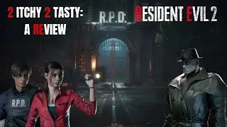 2 Itchy 2 Tasty: A Resident Evil 2 Review