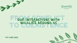 Webinar: From Conflict to Coexistence: Our interactions with wildlife around us (4 June 2022)