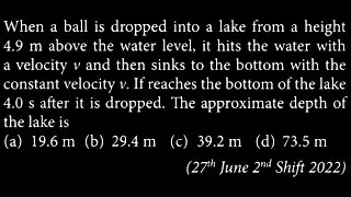 KM DTS 33 Q7 When a ball is dropped into a lake from a height 4.9 m above the water level,