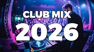 Club Mix 2026 Mashup And Remixes Of Popular Songs - Best Remixes 2026 - Dj Music Party#63