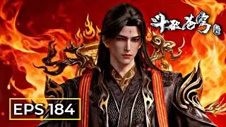 BTTH SEASON 5 EPISODE 184 SUB INDO _ Api Surgawi Peringkat 3 Bikin Xiao Yan Ketar Ketir