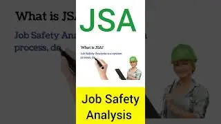 What is JSA - Job Safety Analysis.