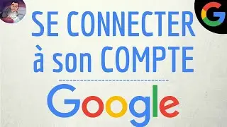 SE CONNECTER &agrave; GOOGLE, comment se connecter &agrave; mon compte Google