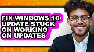 How to Fix Windows 10 Update Stuck on Working on Updates (easy Method)