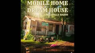 Hillbilly Radio (Mobile Home Dream)