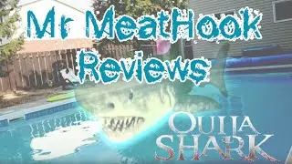 Mr MeatHook Reviews: Ouija Shark