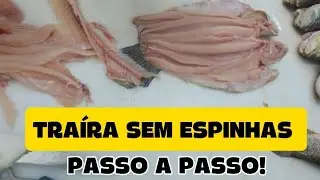 COMO TIRAR AS ESPINHAS DA TRAÍRA.