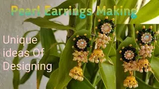 Pearl Earrings Making | मोत्याचे कानातले कसे बनवायचे  | Unique & Trendy Ideas 💚🤍💛