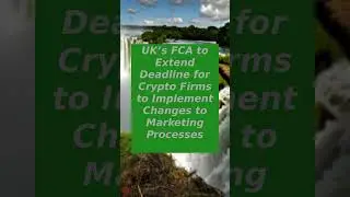 UK&rsquo;s FCA to Extend Deadline for Crypto Firms to Implement Changes to Marketing Processes