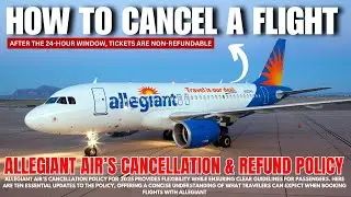 Allegiant Air&rsquo;s Cancellation & Refund Policy