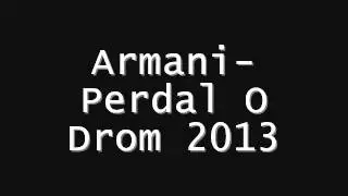 Romane Gila 2013 Armani- Perdal O Drom NEW NEW