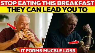 Seniors, Stop Leg Muscle Loss! 3 Breakfasts You Should NEVER Touch And 3 You MUST Eat