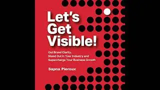 Let's Get Visible!: Get Brand Clarity, Stand Out in Your Industry and Supercharge Your Business