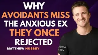 Why Avoidants Miss the Anxious Ex They Once Rejected | Matthew Hussey